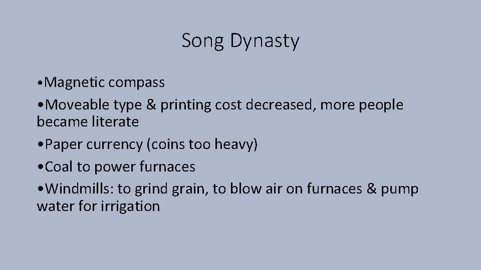 Song Dynasty • Magnetic compass • Moveable type & printing cost decreased, more people