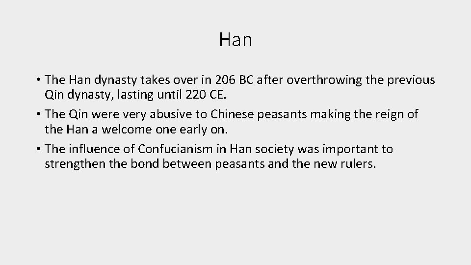 Han • The Han dynasty takes over in 206 BC after overthrowing the previous