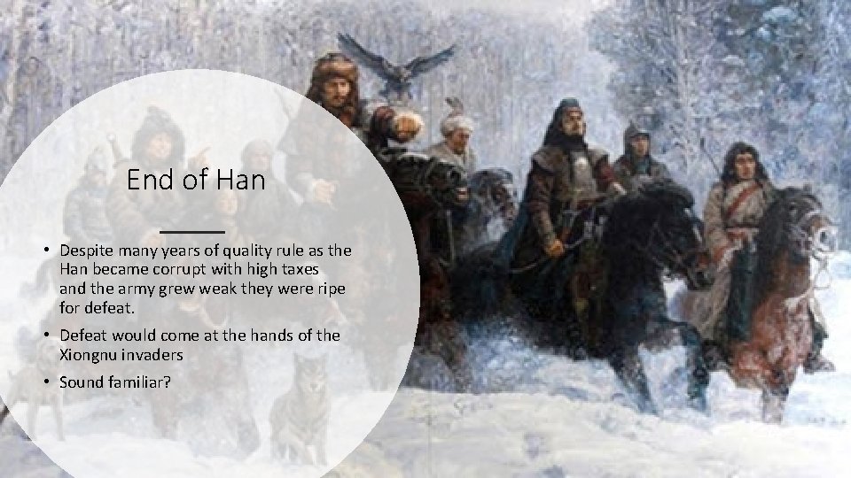 End of Han • Despite many years of quality rule as the Han became