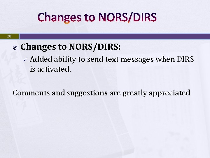 Changes to NORS/DIRS 28 Changes to NORS/DIRS: ü Added ability to send text messages