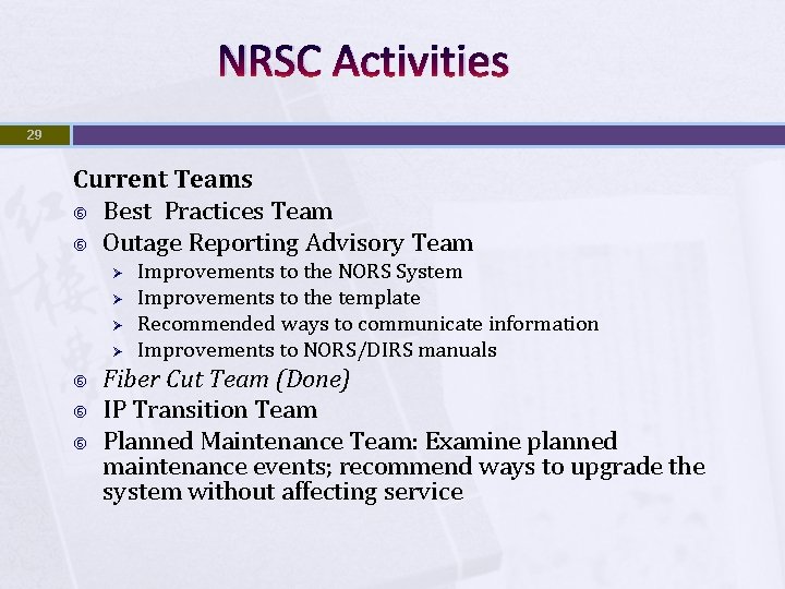 NRSC Activities 29 Current Teams Best Practices Team Outage Reporting Advisory Team Ø Ø