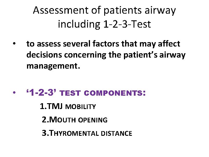 Assessment of patients airway including 1 -2 -3 -Test • to assess several factors