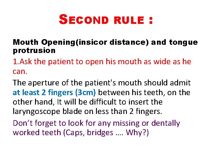 SECOND RULE : Mouth Opening(insicor distance) and tongue protrusion 1. Ask the patient to