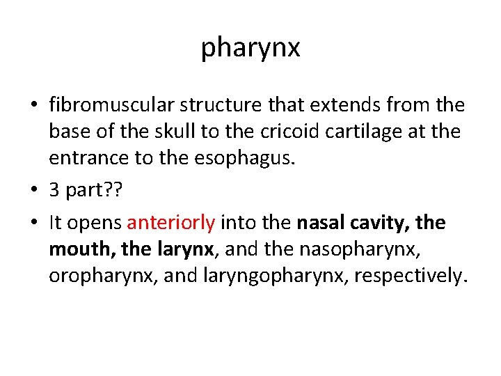 pharynx • fibromuscular structure that extends from the base of the skull to the