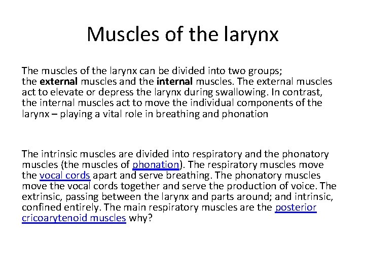 Muscles of the larynx The muscles of the larynx can be divided into two