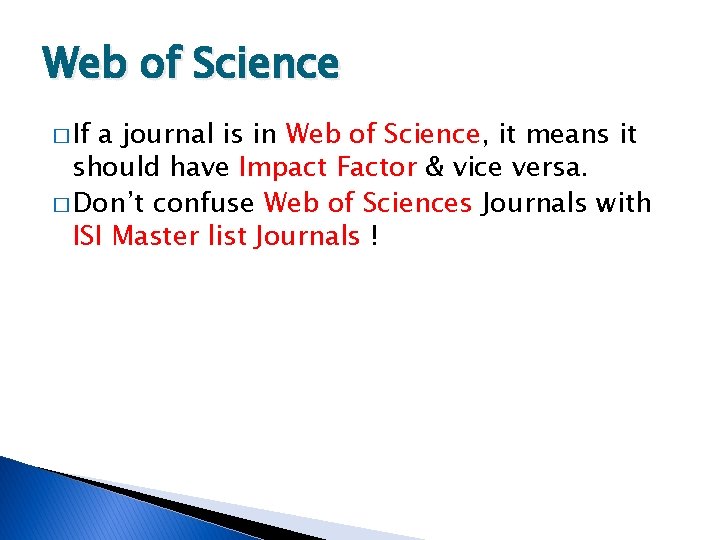 Web of Science � If a journal is in Web of Science, it means
