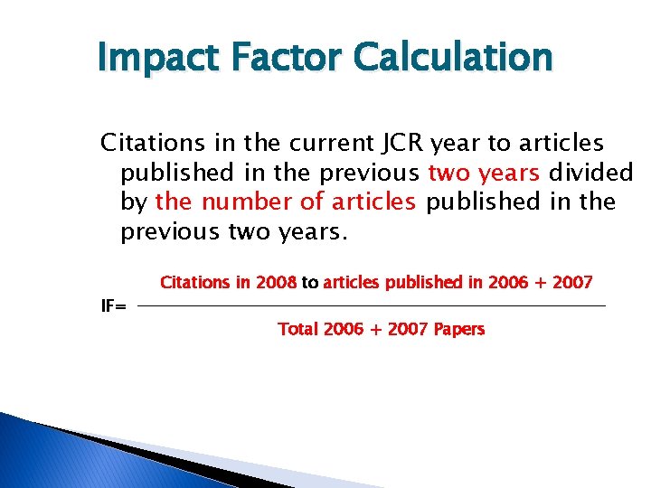 Impact Factor Calculation Citations in the current JCR year to articles published in the