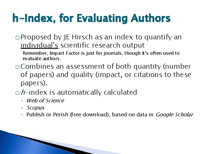 h-Index, for Evaluating Authors � Proposed by JE Hirsch as an index to quantify