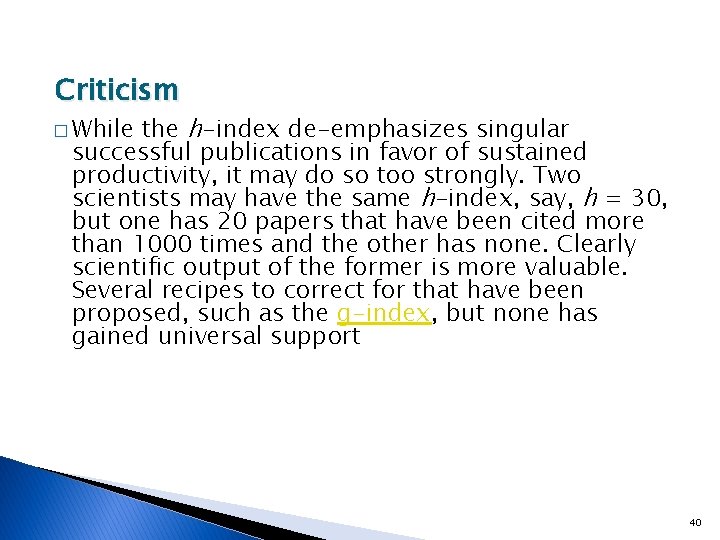 Criticism the h-index de-emphasizes singular successful publications in favor of sustained productivity, it may