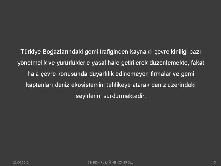 Türkiye Boğazlarındaki gemi trafiğinden kaynaklı çevre kirliliği bazı yönetmelik ve yürürlüklerle yasal hale getirilerek