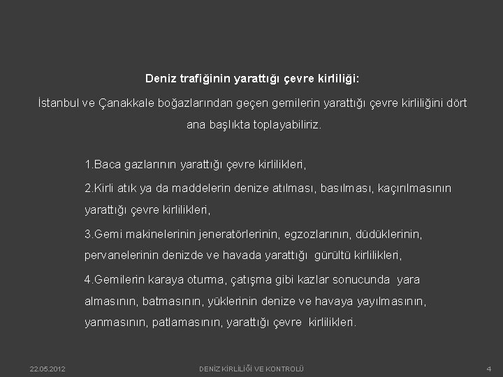 Deniz trafiğinin yarattığı çevre kirliliği: İstanbul ve Çanakkale boğazlarından geçen gemilerin yarattığı çevre kirliliğini