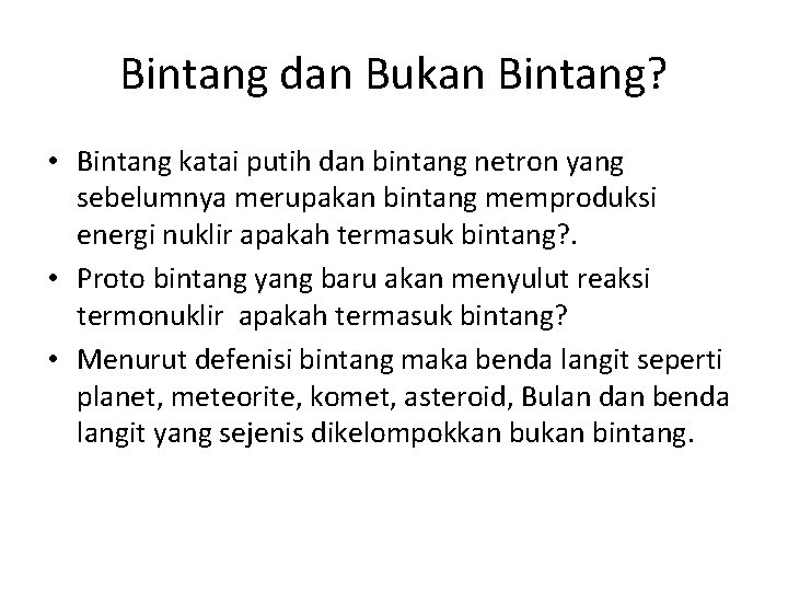 Bintang dan Bukan Bintang? • Bintang katai putih dan bintang netron yang sebelumnya merupakan