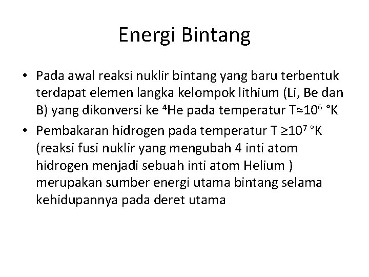 Energi Bintang • Pada awal reaksi nuklir bintang yang baru terbentuk terdapat elemen langka