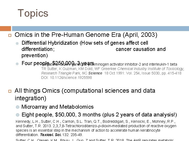 Topics Omics in the Pre-Human Genome Era (April, 2003) Differential Hybridization (How sets of