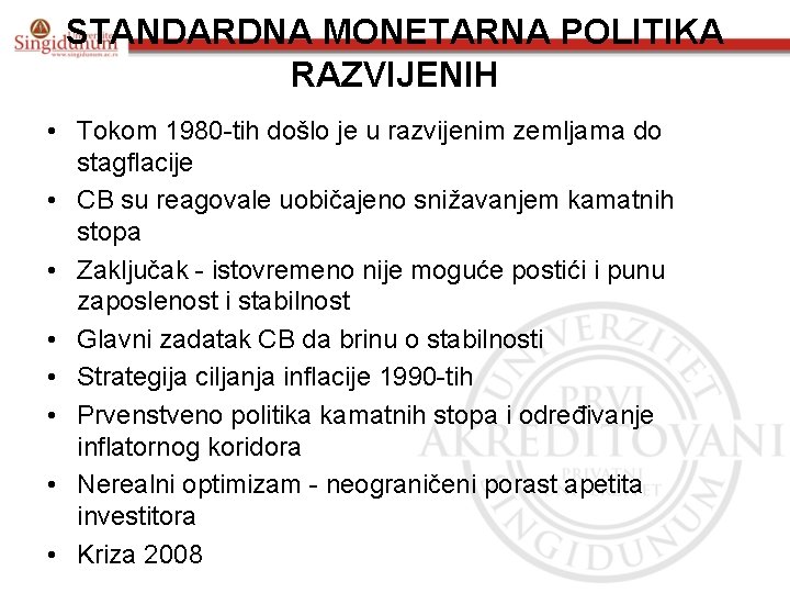 STANDARDNA MONETARNA POLITIKA RAZVIJENIH • Tokom 1980 -tih došlo je u razvijenim zemljama do