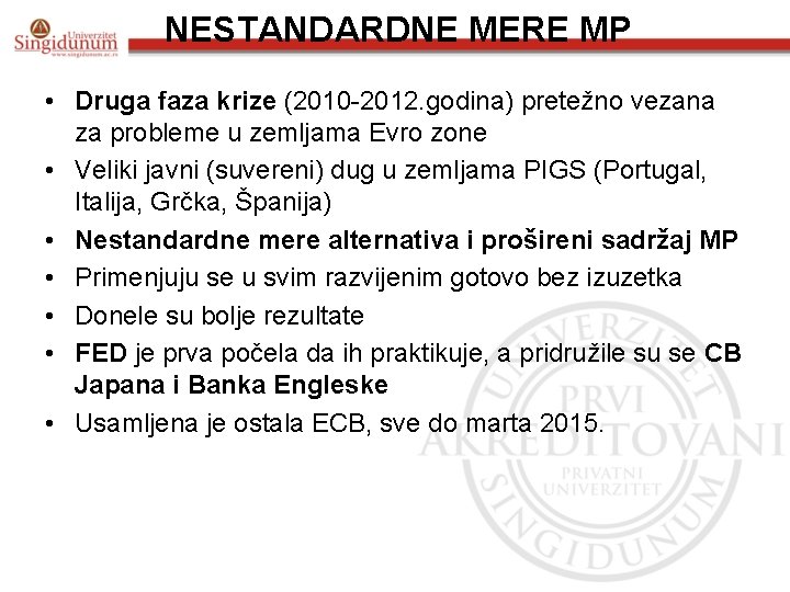 NESTANDARDNE MERE MP • Druga faza krize (2010 -2012. godina) pretežno vezana za probleme