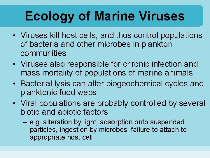 Ecology of Marine Viruses • Viruses kill host cells, and thus control populations of
