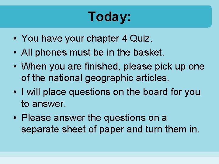 Today: • You have your chapter 4 Quiz. • All phones must be in