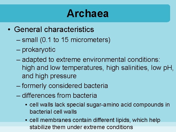 Archaea • General characteristics – small (0. 1 to 15 micrometers) – prokaryotic –