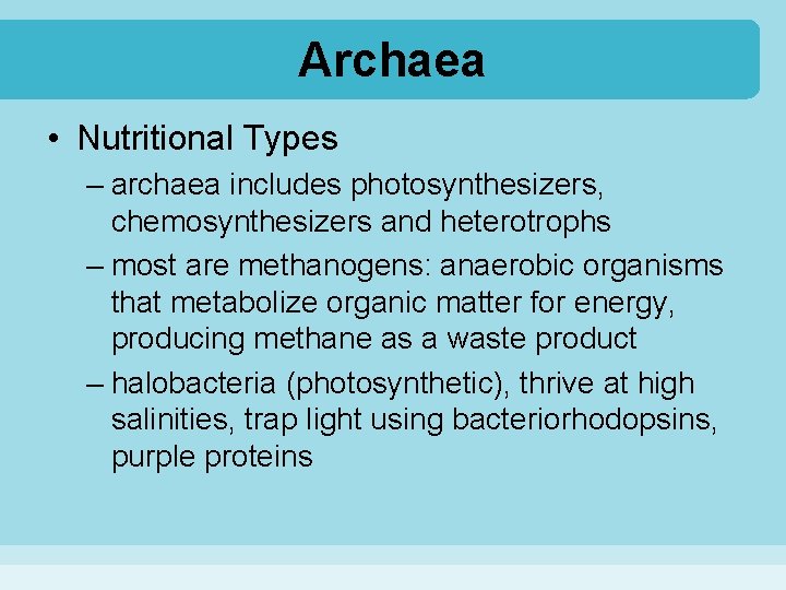 Archaea • Nutritional Types – archaea includes photosynthesizers, chemosynthesizers and heterotrophs – most are