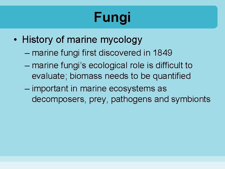 Fungi • History of marine mycology – marine fungi first discovered in 1849 –