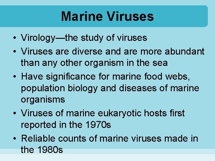 Marine Viruses • Virology—the study of viruses • Viruses are diverse and are more