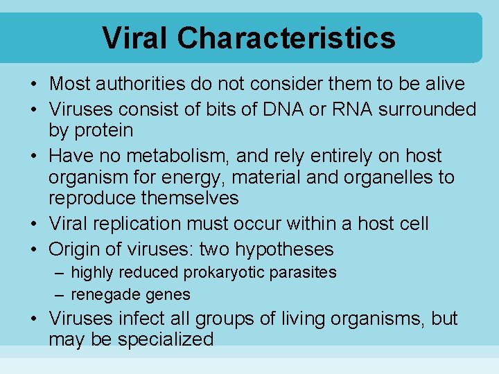 Viral Characteristics • Most authorities do not consider them to be alive • Viruses