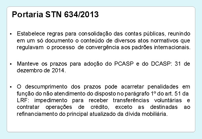 Portaria STN 634/2013 § Estabelece regras para consolidação das contas públicas, reunindo em um