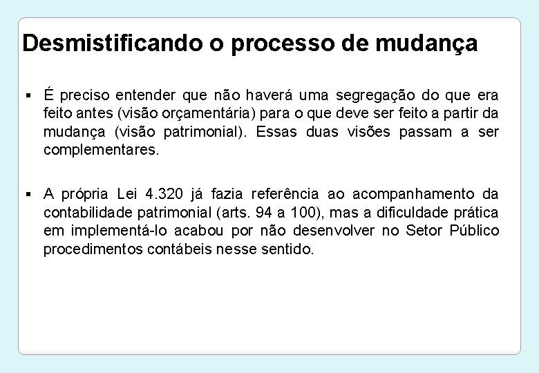 Desmistificando o processo de mudança § É preciso entender que não haverá uma segregação