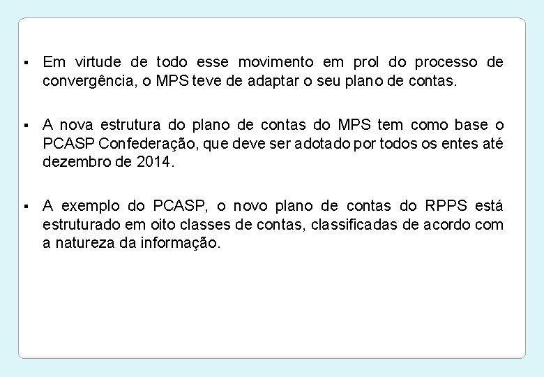 § Em virtude de todo esse movimento em prol do processo de convergência, o