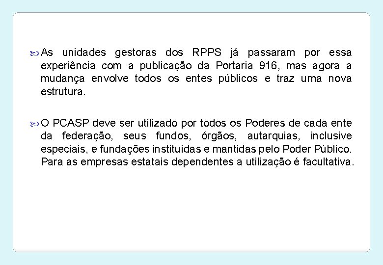  As unidades gestoras dos RPPS já passaram por essa experiência com a publicação