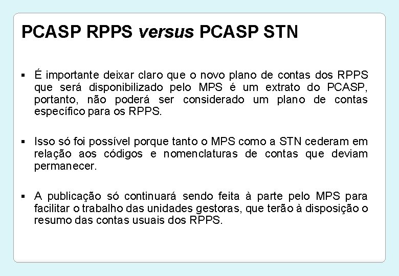 PCASP RPPS versus PCASP STN § É importante deixar claro que o novo plano