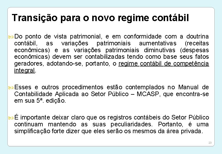 Transição para o novo regime contábil Do ponto de vista patrimonial, e em conformidade