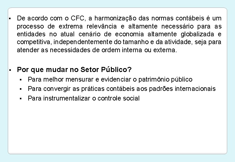 § De acordo com o CFC, a harmonização das normas contábeis é um processo