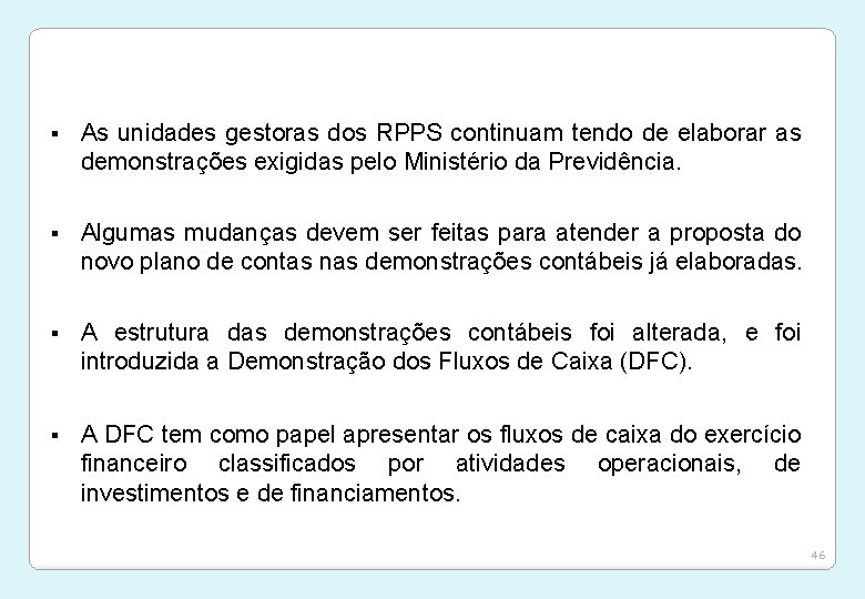 § As unidades gestoras dos RPPS continuam tendo de elaborar as demonstrações exigidas pelo