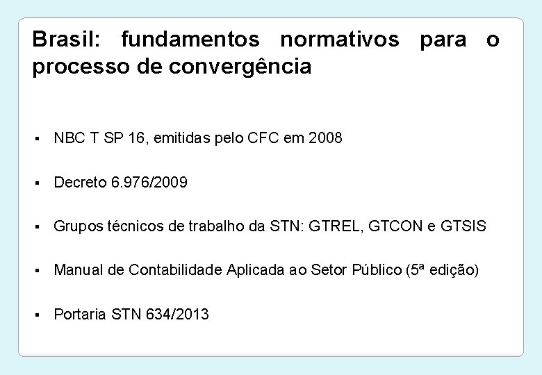 Brasil: fundamentos normativos para o processo de convergência § NBC T SP 16, emitidas