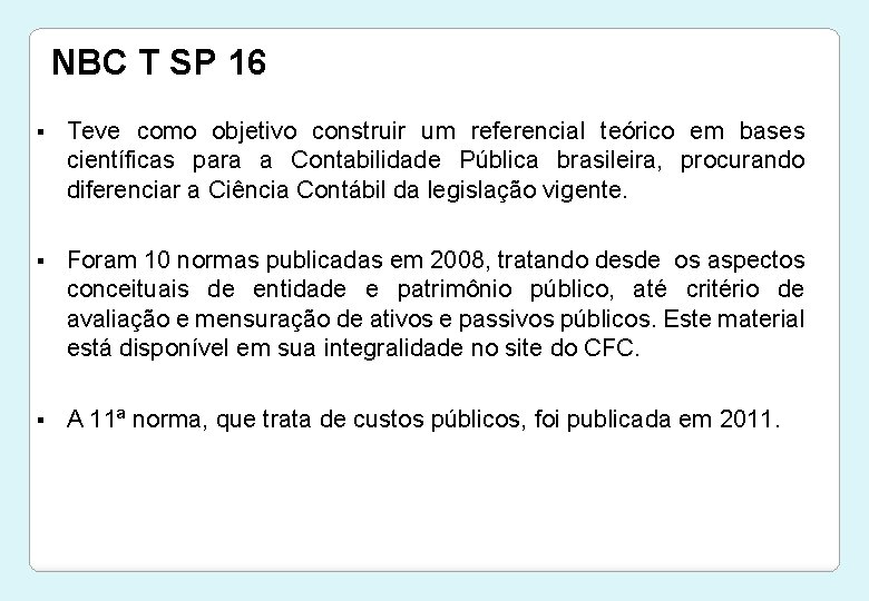 NBC T SP 16 § Teve como objetivo construir um referencial teórico em bases