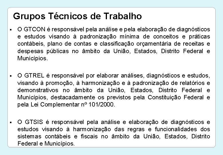 Grupos Técnicos de Trabalho § O GTCON é responsável pela análise e pela elaboração