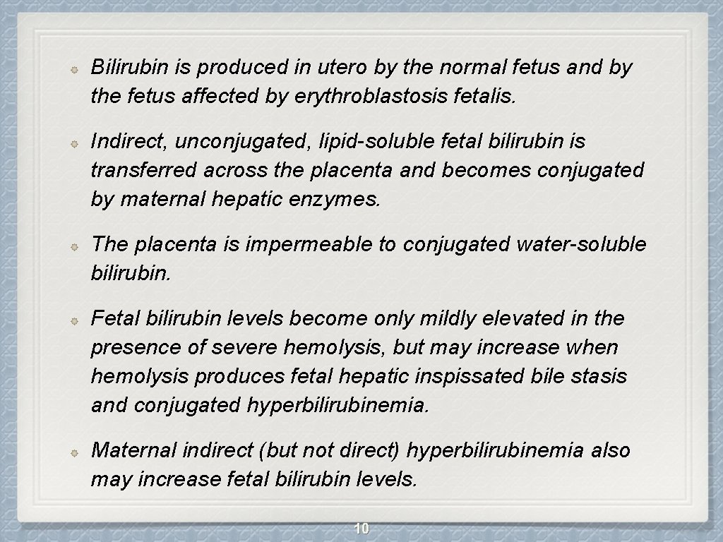 Bilirubin is produced in utero by the normal fetus and by the fetus affected