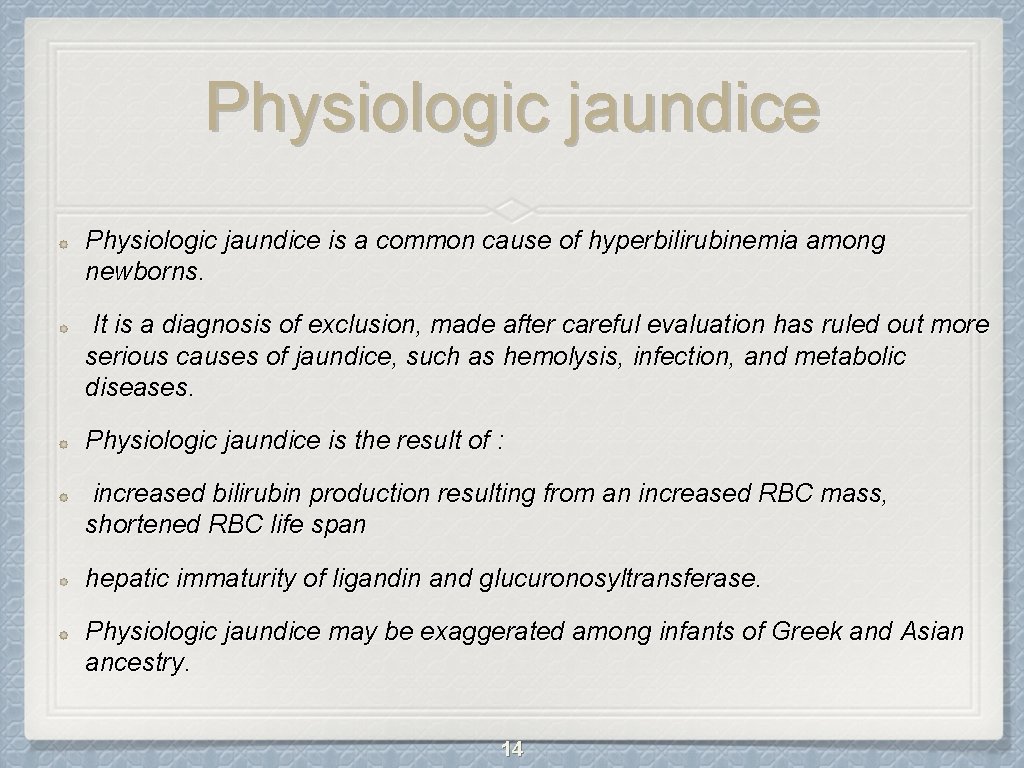 Physiologic jaundice is a common cause of hyperbilirubinemia among newborns. It is a diagnosis