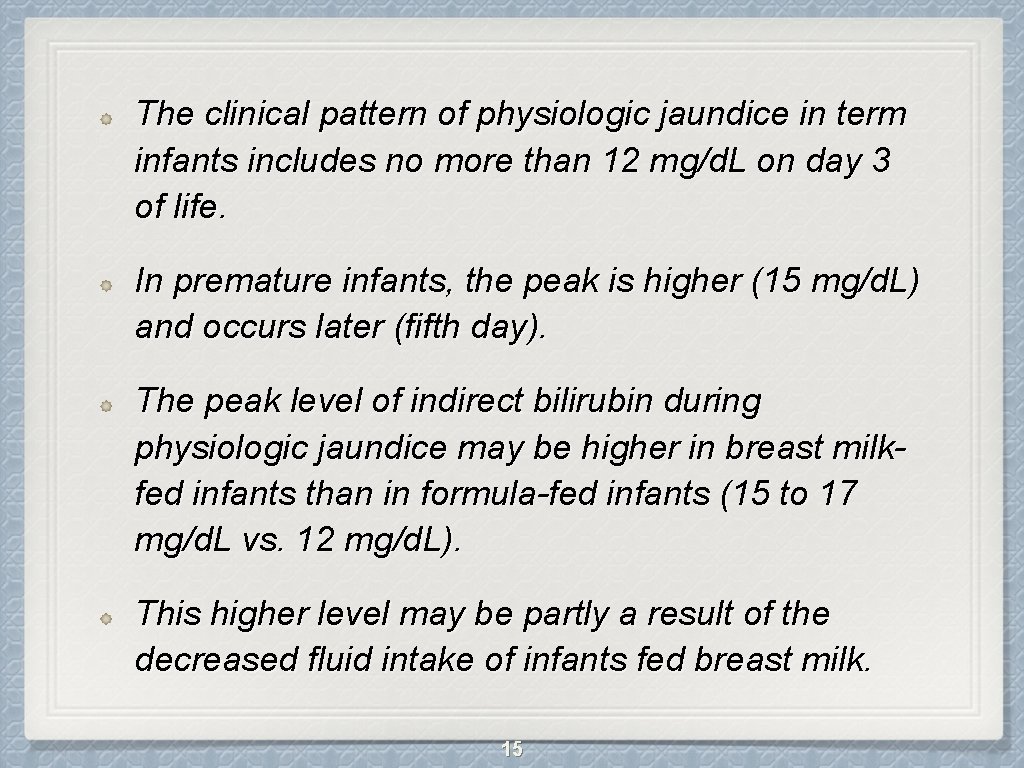 The clinical pattern of physiologic jaundice in term infants includes no more than 12