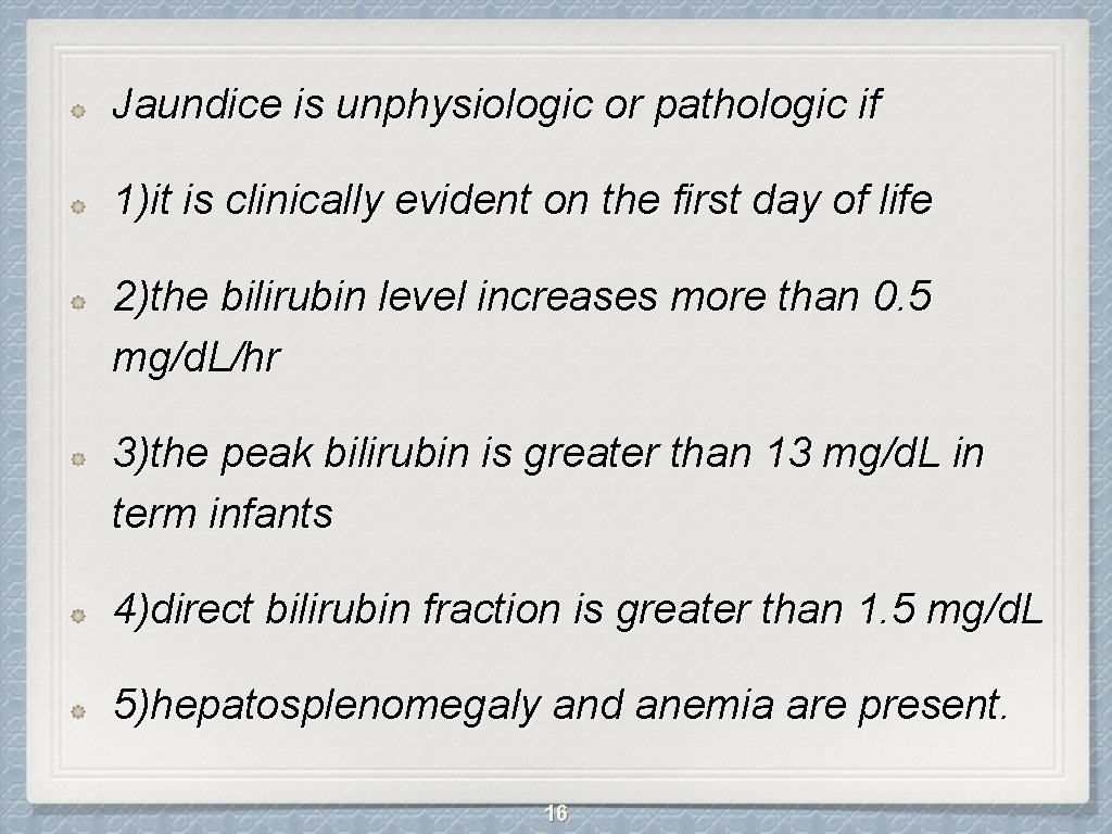 Jaundice is unphysiologic or pathologic if 1)it is clinically evident on the first day