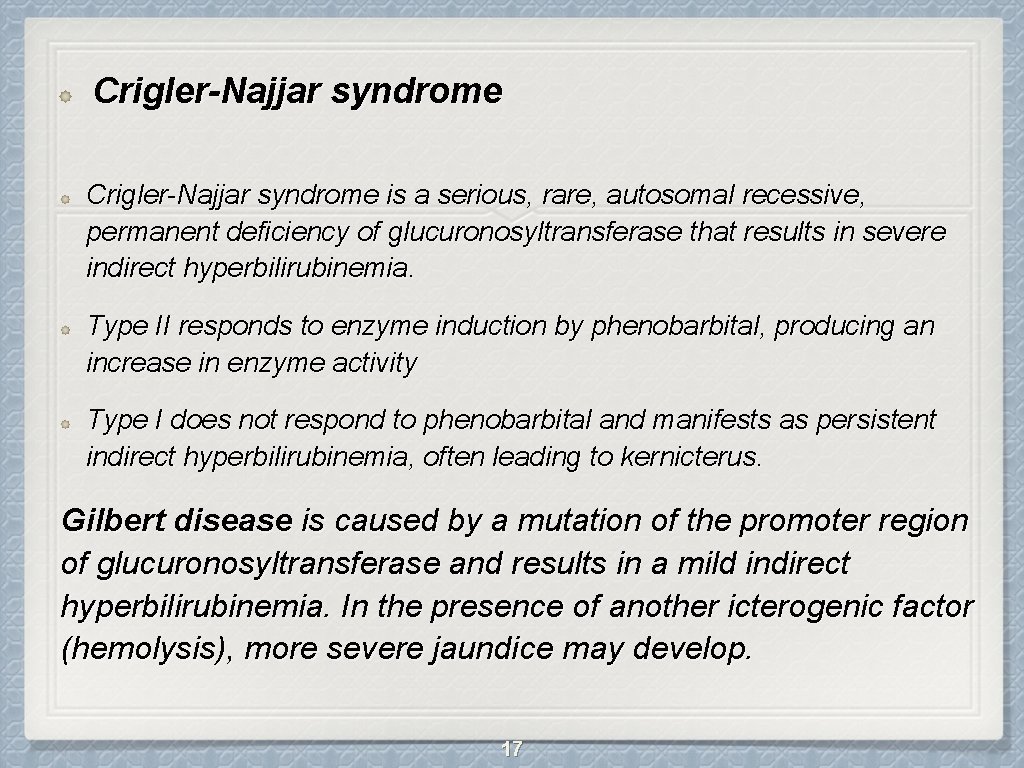 Crigler-Najjar syndrome is a serious, rare, autosomal recessive, permanent deficiency of glucuronosyltransferase that results