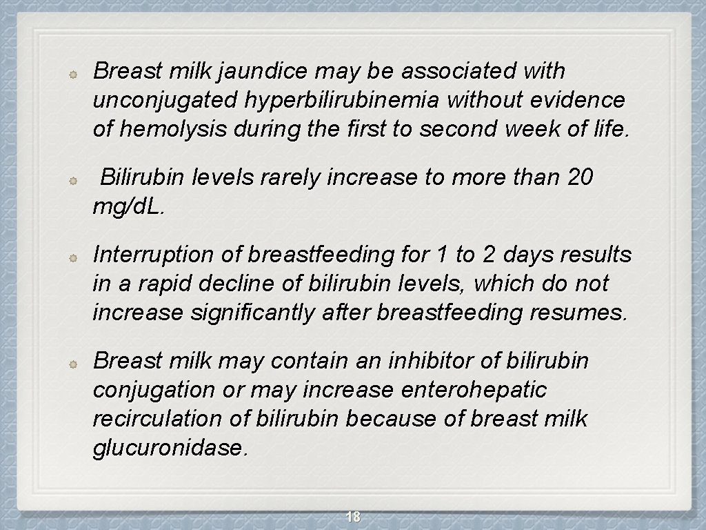 Breast milk jaundice may be associated with unconjugated hyperbilirubinemia without evidence of hemolysis during