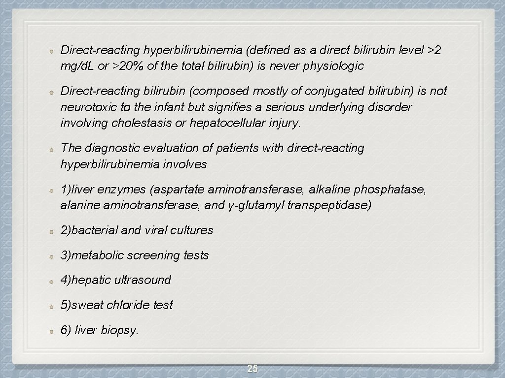 Direct-reacting hyperbilirubinemia (defined as a direct bilirubin level >2 mg/d. L or >20% of