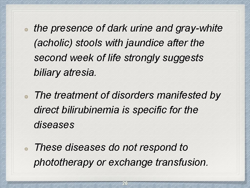 the presence of dark urine and gray-white (acholic) stools with jaundice after the second