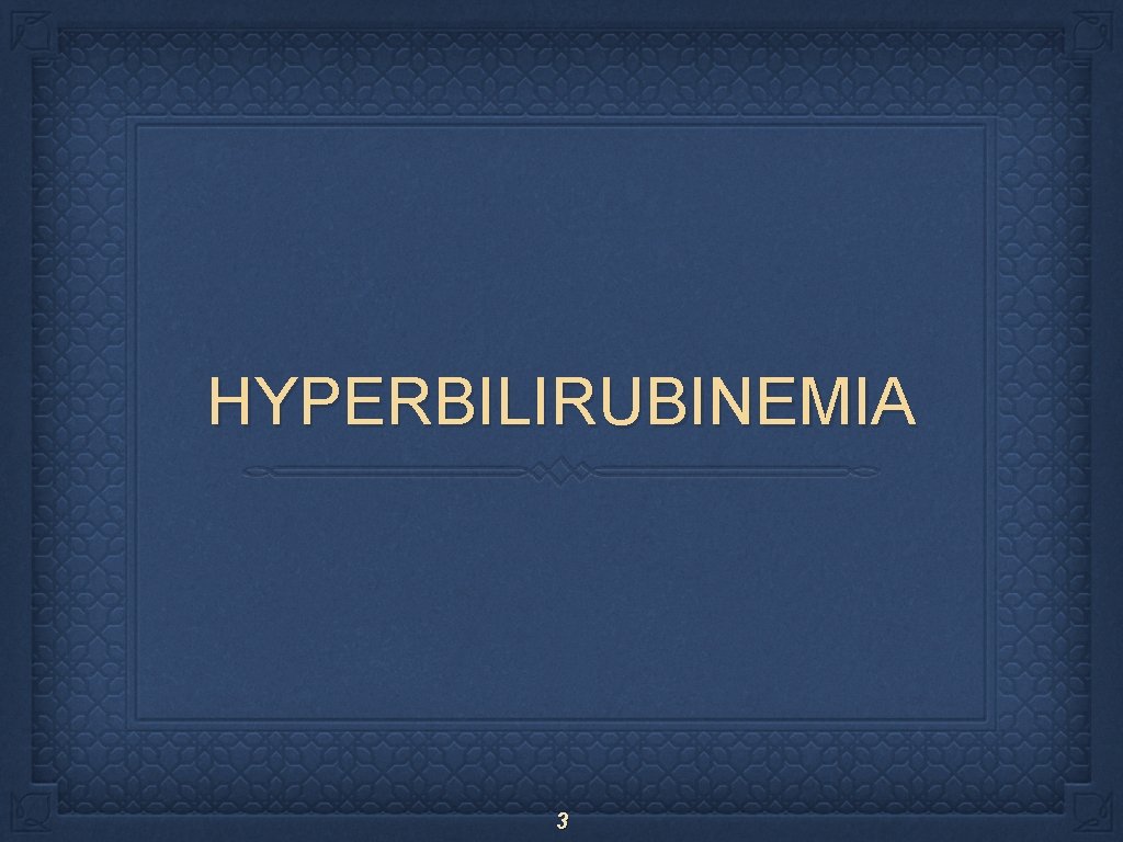 HYPERBILIRUBINEMIA 3 