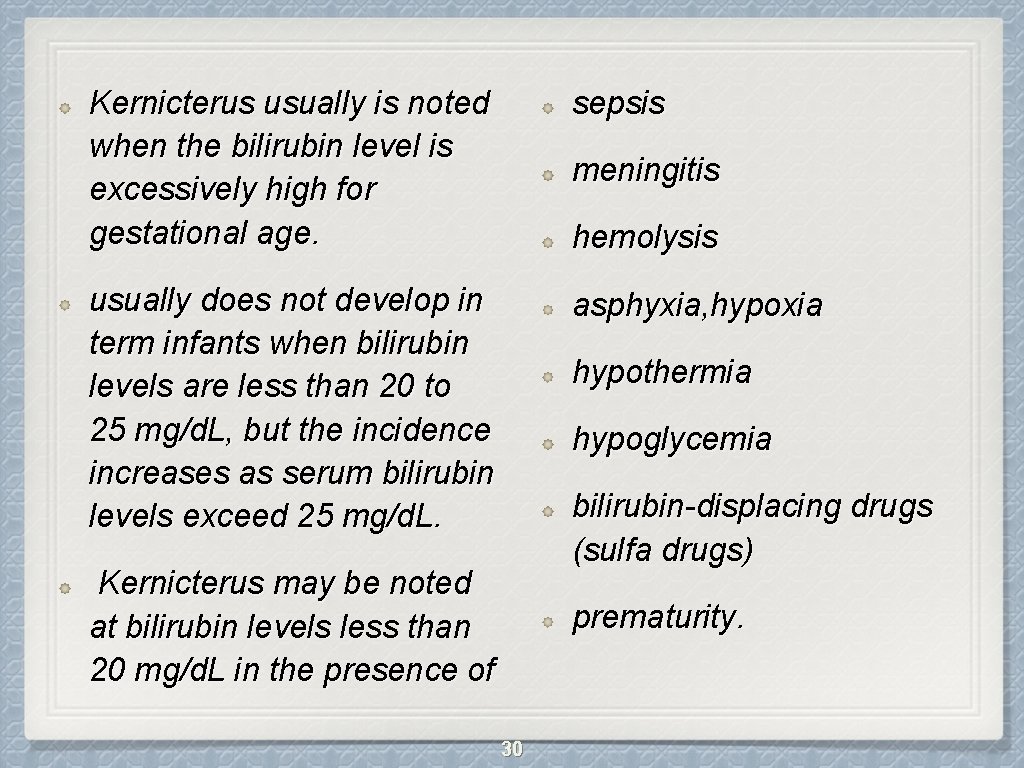 Kernicterus usually is noted when the bilirubin level is excessively high for gestational age.