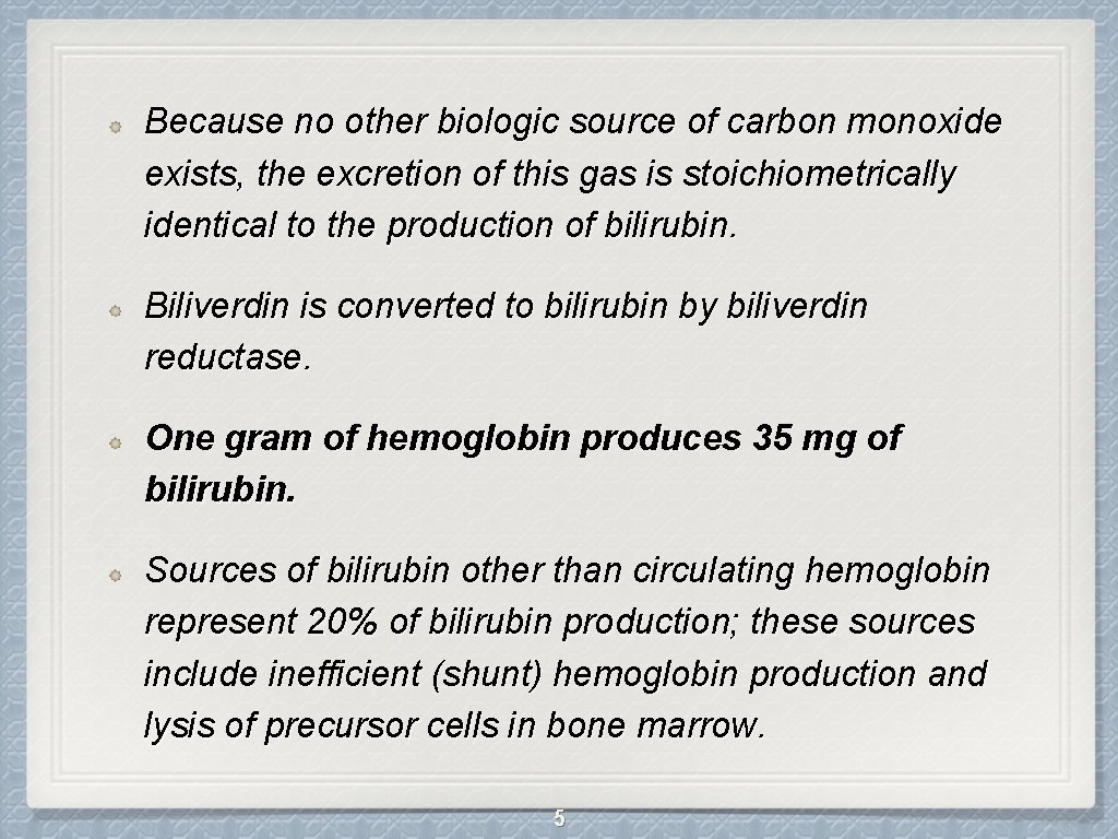 Because no other biologic source of carbon monoxide exists, the excretion of this gas