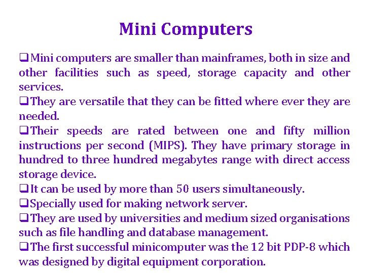 Mini Computers q. Mini computers are smaller than mainframes, both in size and other